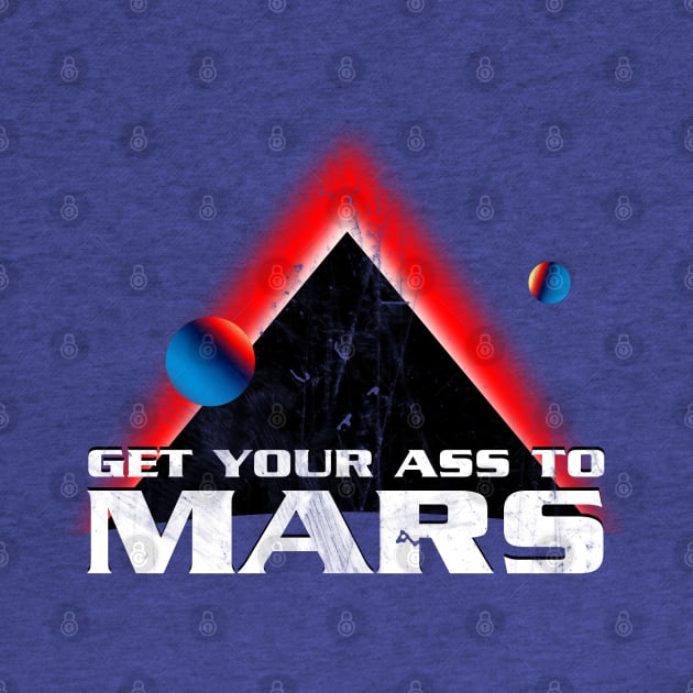 Get Your Ass To Mars Distressed by synaptyx